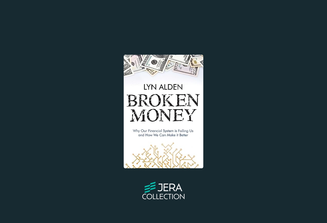 Broken Money: Why Our Financial System is Failing Us and How We Can Make it Better