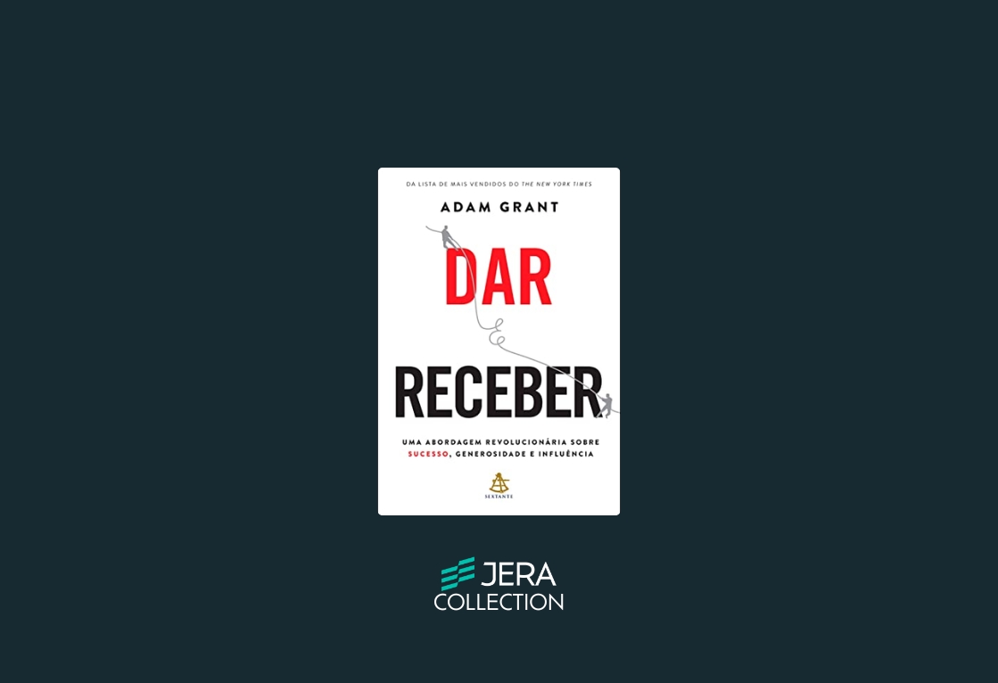 Dar e Receber: Uma Abordagem Revolucionária Sobre Sucesso, Generosidade e Influência