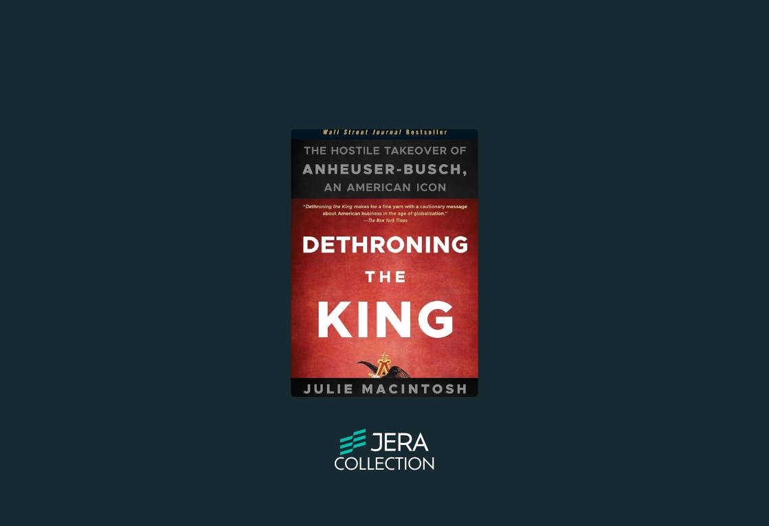 Dethroning the King: The Hostile Takeover of Anheuser-Busch, an American Icon