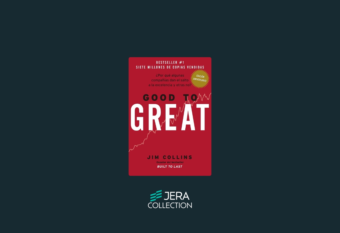 Good To Great: Why Some Companies Make the Leap… and Others Don’t