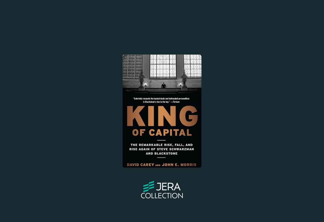 King of Capital: The Remarkable Rise, Fall, and Rise Again of Steve Schwarzman and Blackstone