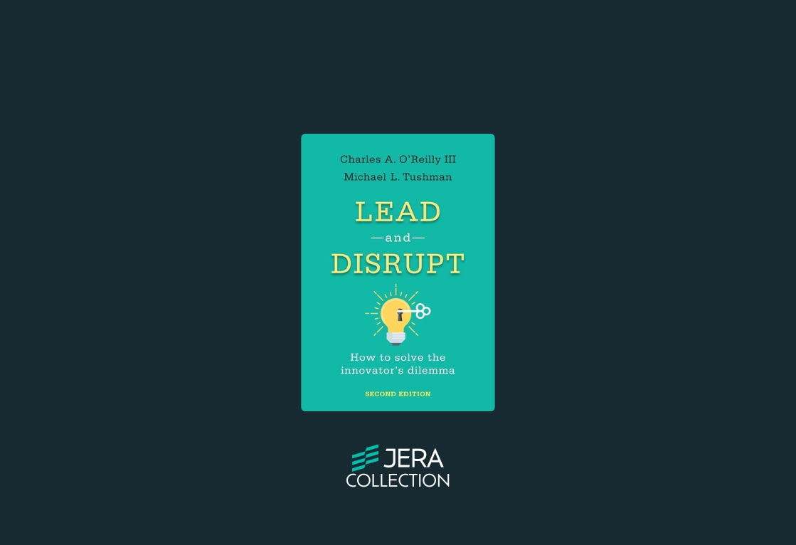 Lead and Disrupt: How to Solve the Innovator’s Dilemma