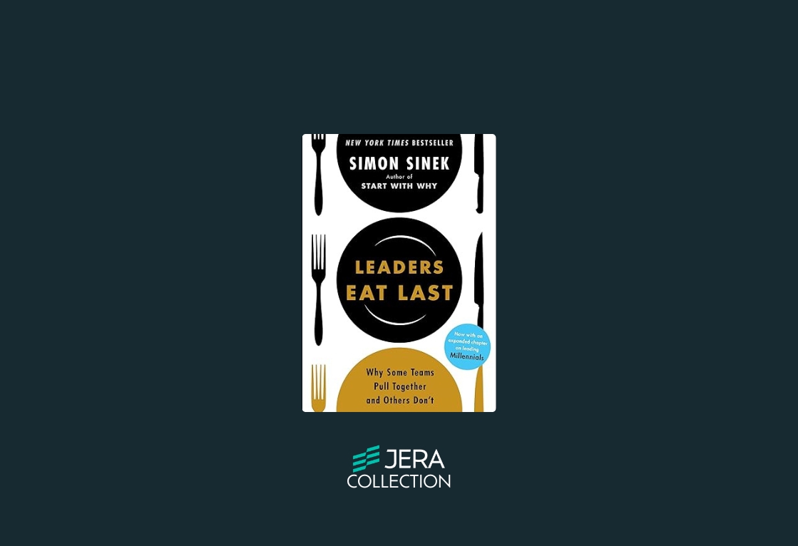 Leaders Eat Last: Why Some Teams Pull Together and Others Don’t