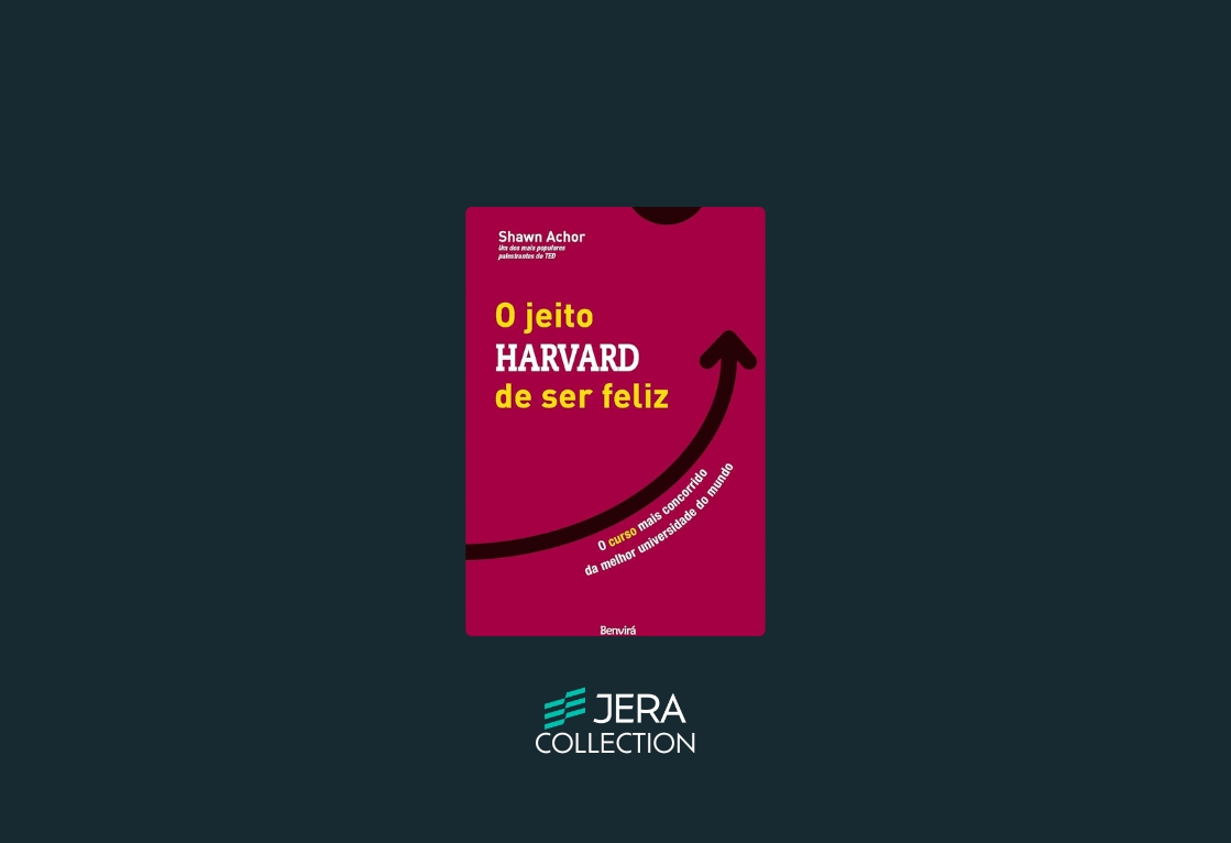 O Jeito Harvard de Ser Feliz: O Curso Mais Concorrido da Melhor Universidade do Mundo