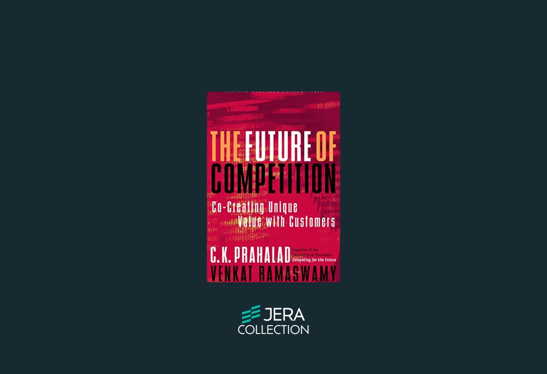 The Future of Competition: Co-Creating Unique Value With Customers