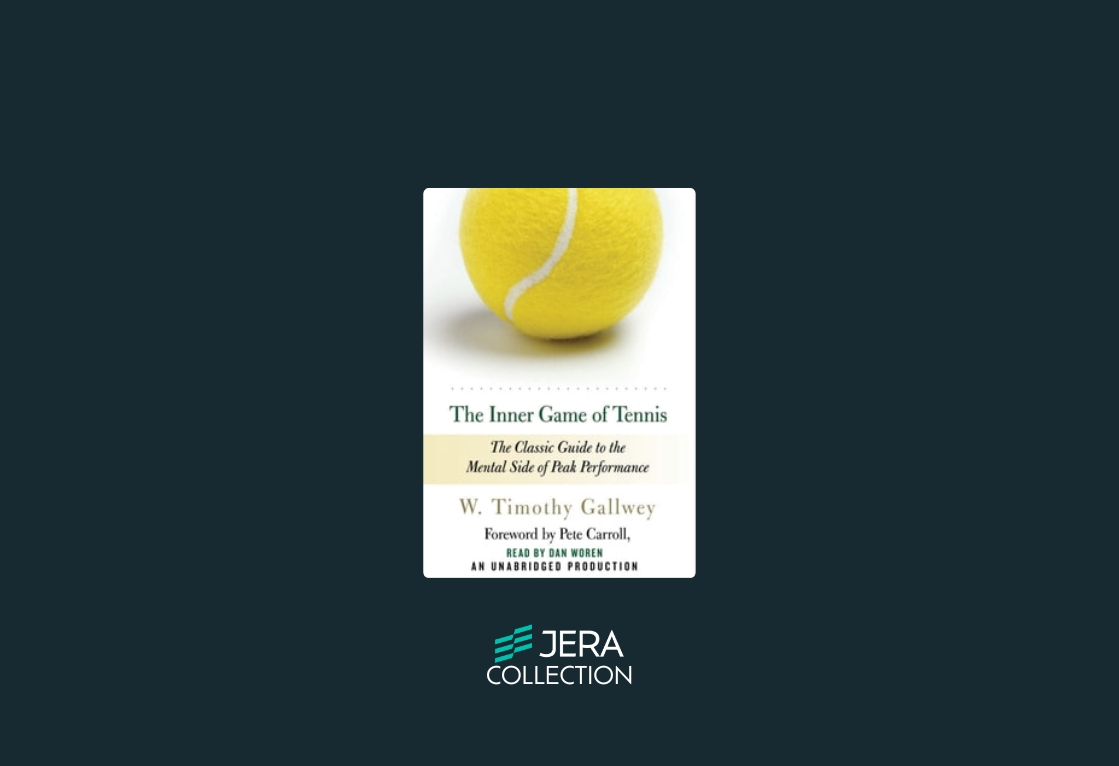 The Inner Game of Tennis: The Classic Guide to the Mental Side of Peak Performance