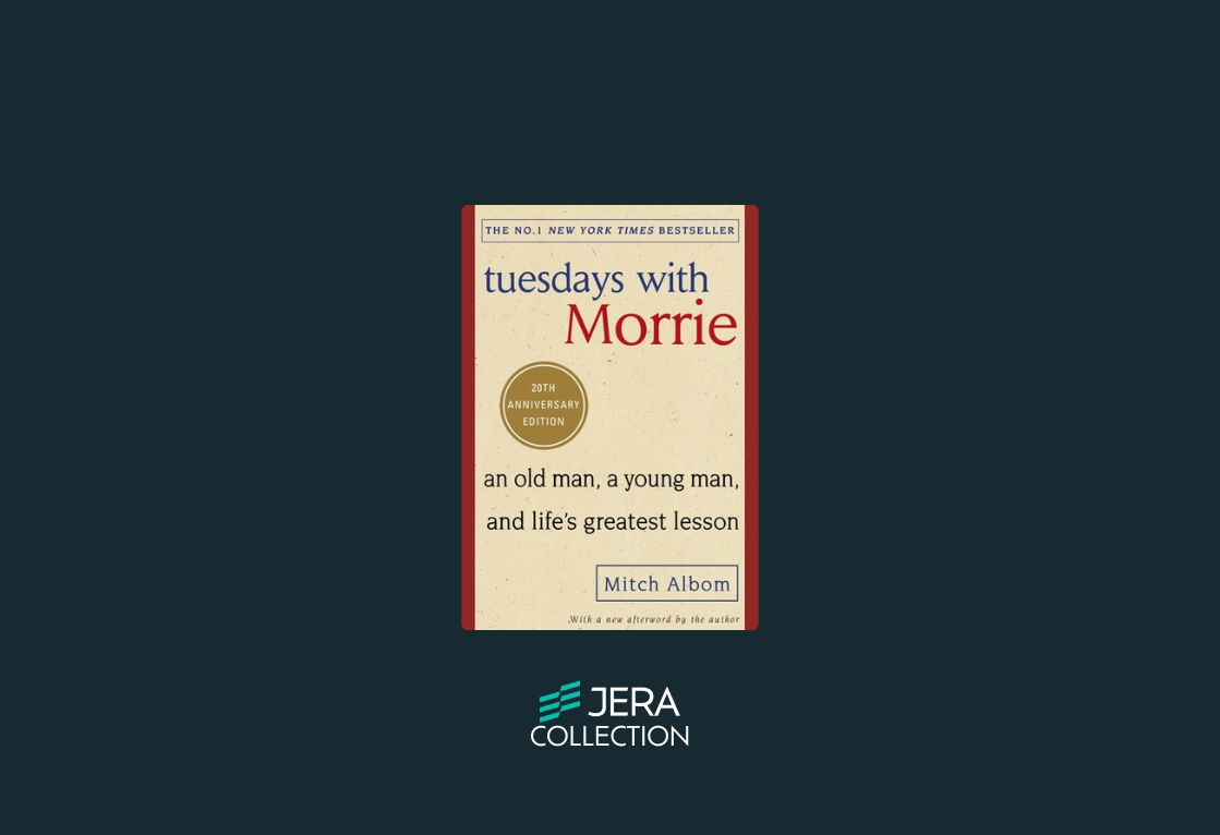 Tuesdays with Morrie: An Old Man, a Young Man and Life’s Greatest Lesson