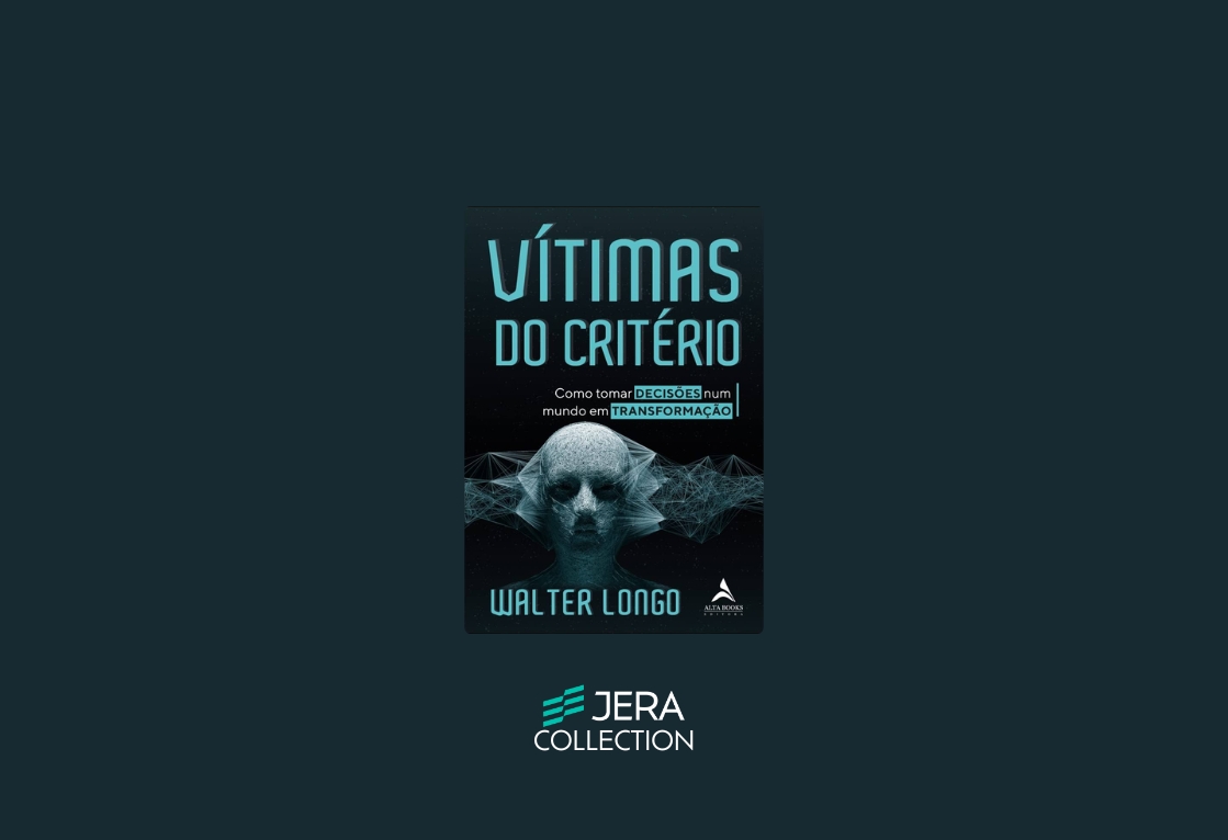 Vítimas do Critério: Como Tomar Decisões num Mundo em Transformação